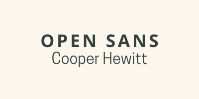 Font combination of sans-serif "Open Sans" in all caps above capitalized sans-serif font "Cooper Hewitt"; each set of text is displayed in the font it names.